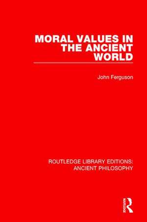 Moral Values in the Ancient World de John Ferguson