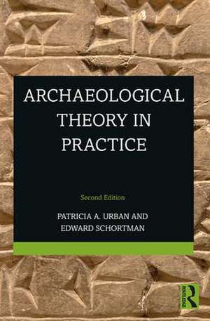 Archaeological Theory in Practice de Patricia Urban