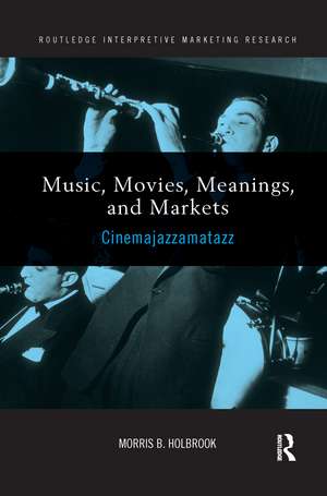 Music, Movies, Meanings, and Markets: Cinemajazzamatazz de Morris Holbrook