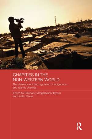 Charities in the Non-Western World: The Development and Regulation of Indigenous and Islamic Charities de Rajeswary Ampalavanar Brown