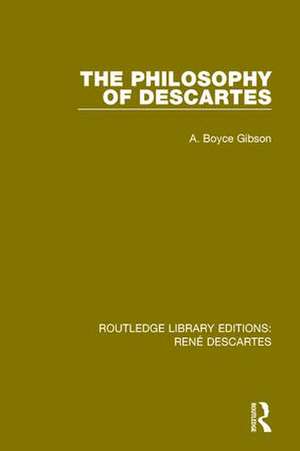 The Philosophy of Descartes de A. Boyce Gibson