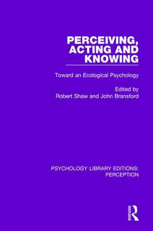 Perceiving, Acting and Knowing: Toward an Ecological Psychology de Robert Shaw