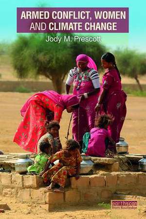 Armed Conflict, Women and Climate Change de Jody M. Prescott