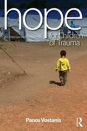 Hope for Children of Trauma: An international perspective de Panos Vostanis