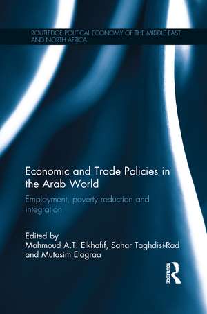 Economic and Trade Policies in the Arab World: Employment, Poverty Reduction and Integration de Mahmoud Elkhafif