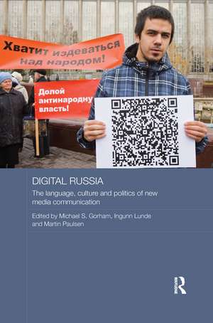 Digital Russia: The Language, Culture and Politics of New Media Communication de Michael Gorham