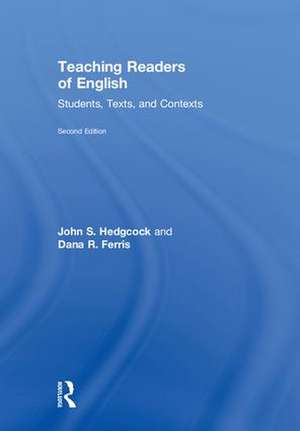 Teaching Readers of English: Students, Texts, and Contexts de John S. Hedgcock