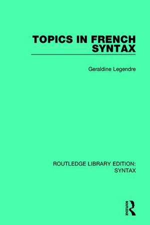 Topics in French Syntax de Geraldine Legendre