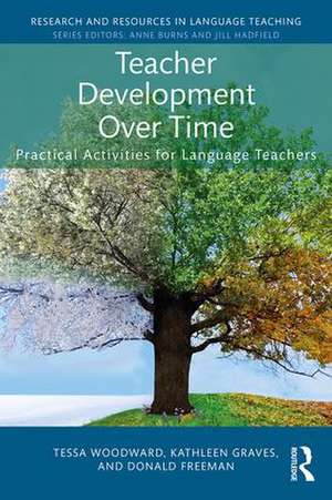 Teacher Development Over Time: Practical Activities for Language Teachers de Tessa Woodward