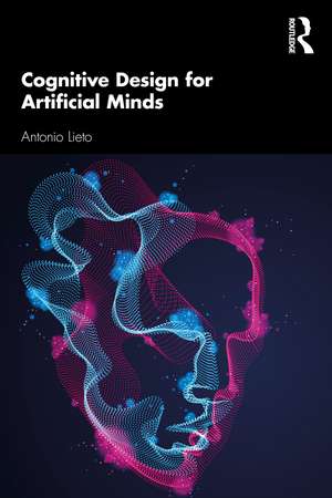 Cognitive Design for Artificial Minds de Antonio Lieto