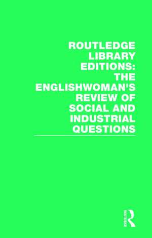 Routledge Library Editions: The Englishwoman's Review of Social and Industrial Questions de Janet Murray