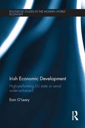 Irish Economic Development: High-performing EU State or Serial Under-achiever? de Eoin O'Leary