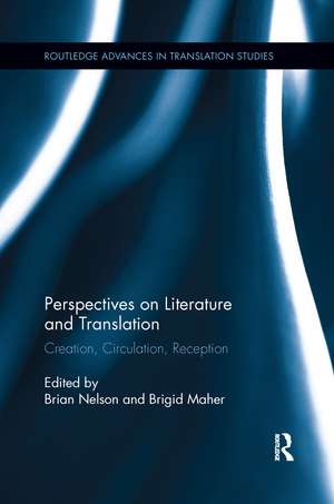 Perspectives on Literature and Translation: Creation, Circulation, Reception de Brian Nelson