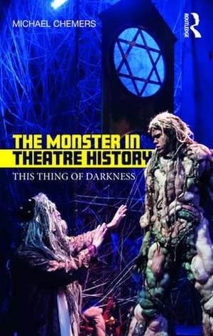 The Monster in Theatre History: This Thing of Darkness de Michael Chemers