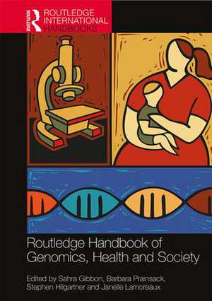 Routledge Handbook of Genomics, Health and Society de Sahra Gibbon