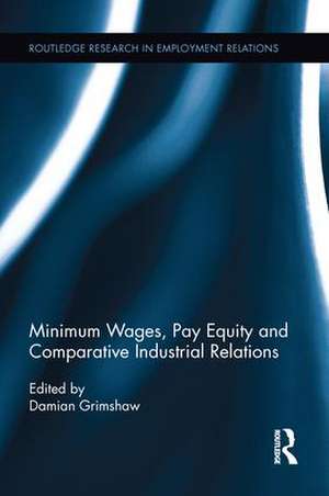 Minimum Wages, Pay Equity, and Comparative Industrial Relations de Damian Grimshaw