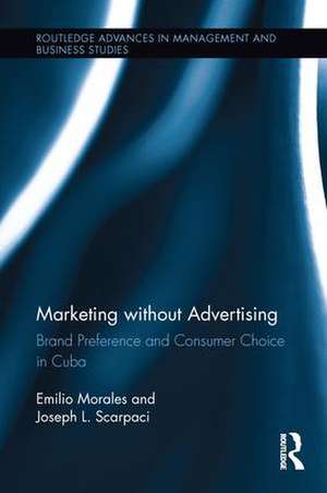 Marketing without Advertising: Brand Preference and Consumer Choice in Cuba de Emilio Morales