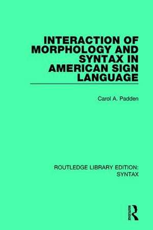 Interaction of Morphology and Syntax in American Sign Language de Carol A. Padden