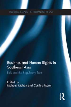 Business and Human Rights in Southeast Asia: Risk and the Regulatory Turn de Mahdev Mohan