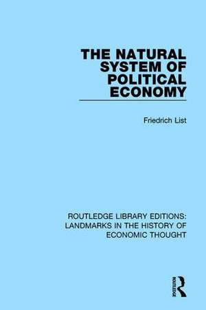 The Natural System of Political Economy de Friedrich List