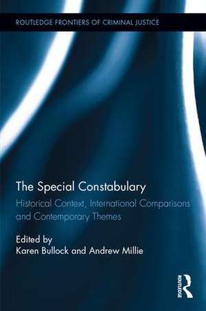 The Special Constabulary: Historical Context, International Comparisons and Contemporary Themes de Karen Bullock