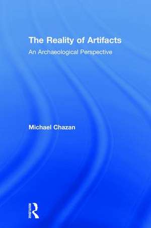 The Reality of Artifacts: An Archaeological Perspective de Michael Chazan