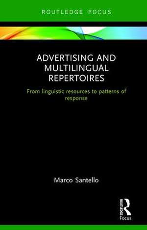 Advertising and Multilingual Repertoires: from Linguistic Resources to Patterns of Response de Marco Santello