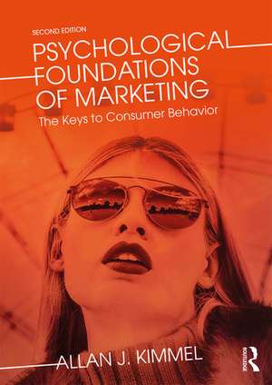 Psychological Foundations of Marketing: The Keys to Consumer Behavior de Allan Kimmel