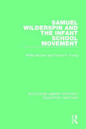 Samuel Wilderspin and the Infant School Movement de Phillip McCann