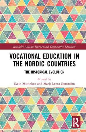 Vocational Education in the Nordic Countries: The Historical Evolution de Svein Michelsen