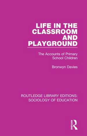 Life in the Classroom and Playground: The Accounts of Primary School Children de Bronwyn Davies