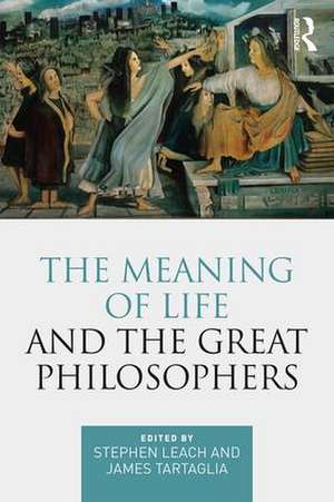 The Meaning of Life and the Great Philosophers de Stephen Leach