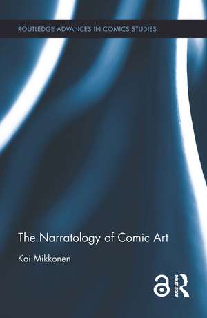 The Narratology of Comic Art de Kai Mikkonen