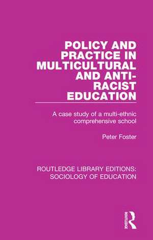 Policy and Practice in Multicultural and Anti-Racist Education: A case study of a multi-ethnic comprehensive school de Peter Foster