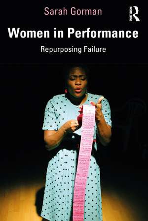 Women in Performance: Repurposing Failure de Sarah Gorman