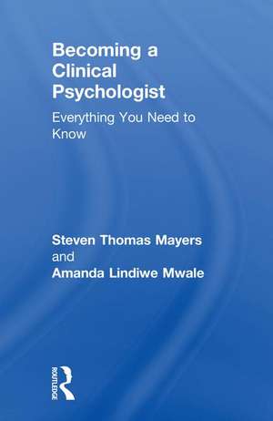 Becoming a Clinical Psychologist: Everything You Need to Know de Steven Mayers