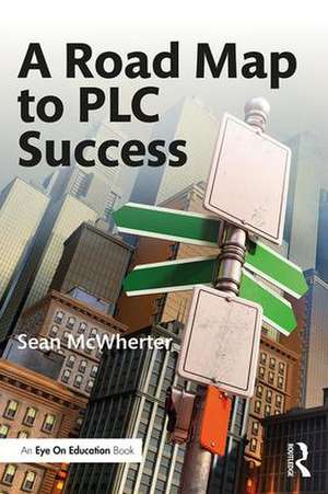 A Road Map to PLC Success de Sean McWherter