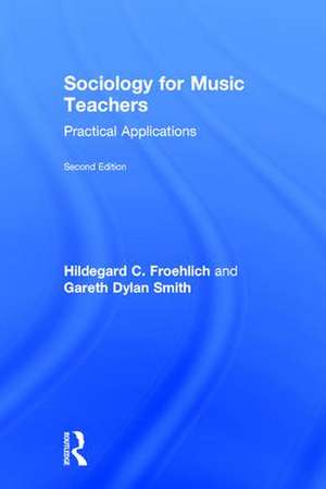 Sociology for Music Teachers: Practical Applications de Hildegard Froehlich