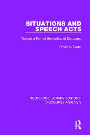 Situations and Speech Acts: Toward a Formal Semantics of Discourse de David A. Evans