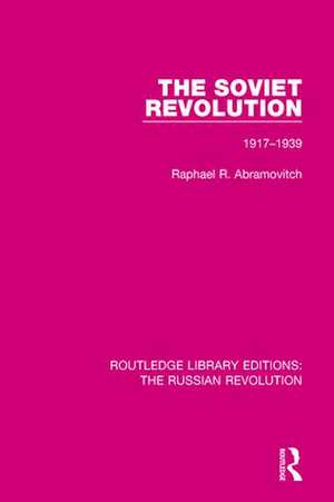 The Soviet Revolution: 1917-1938 de Raphael R. Abramovitch