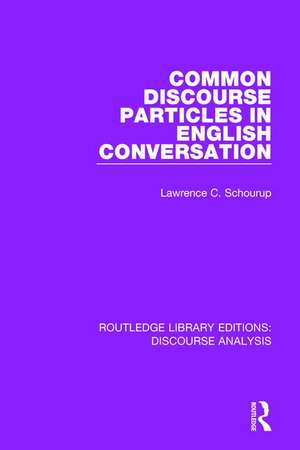 Common Discourse Particles in English Conversation de Lawrence C. Schourup