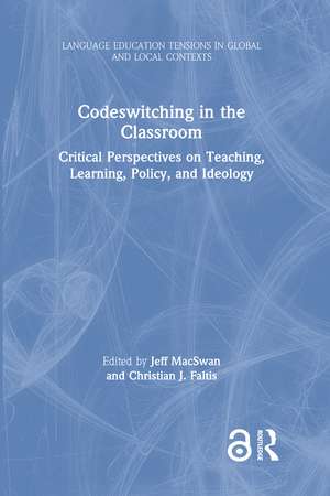 Codeswitching in the Classroom: Critical Perspectives on Teaching, Learning, Policy, and Ideology de Jeff MacSwan