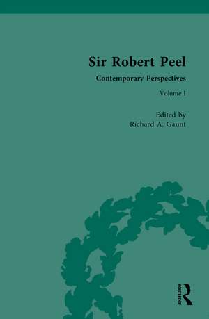 Sir Robert Peel: Contemporary Perspectives de Richard Gaunt