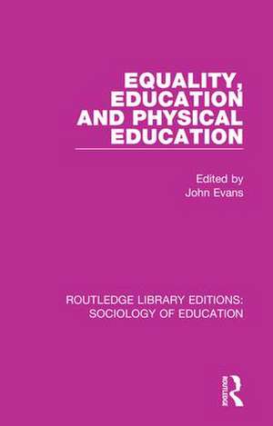 Equality, Education, and Physical Education de John Evans