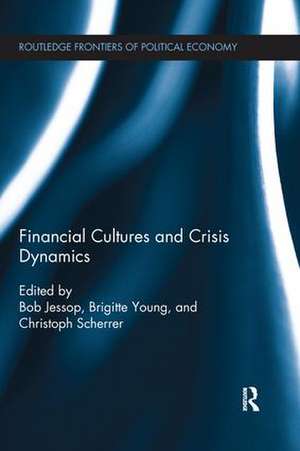 Financial Cultures and Crisis Dynamics de Bob Jessop