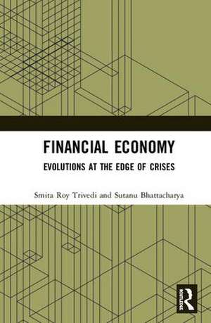 Financial Economy: Evolutions at the Edge of Crises de Smita Roy Trivedi