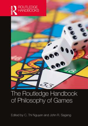 The Routledge Handbook of Philosophy of Games de C. Thi Nguyen