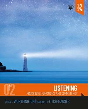 Listening: Processes, Functions, and Competency de Debra L. Worthington