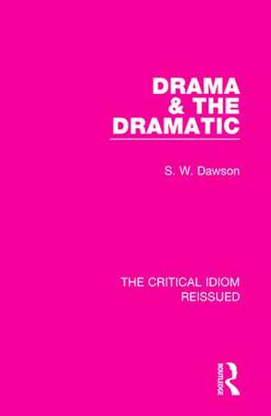 Drama & the Dramatic de S. W. Dawson