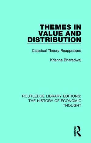 Themes in Value and Distribution: Classical Theory Reappraised de Krishna Bharadwaj